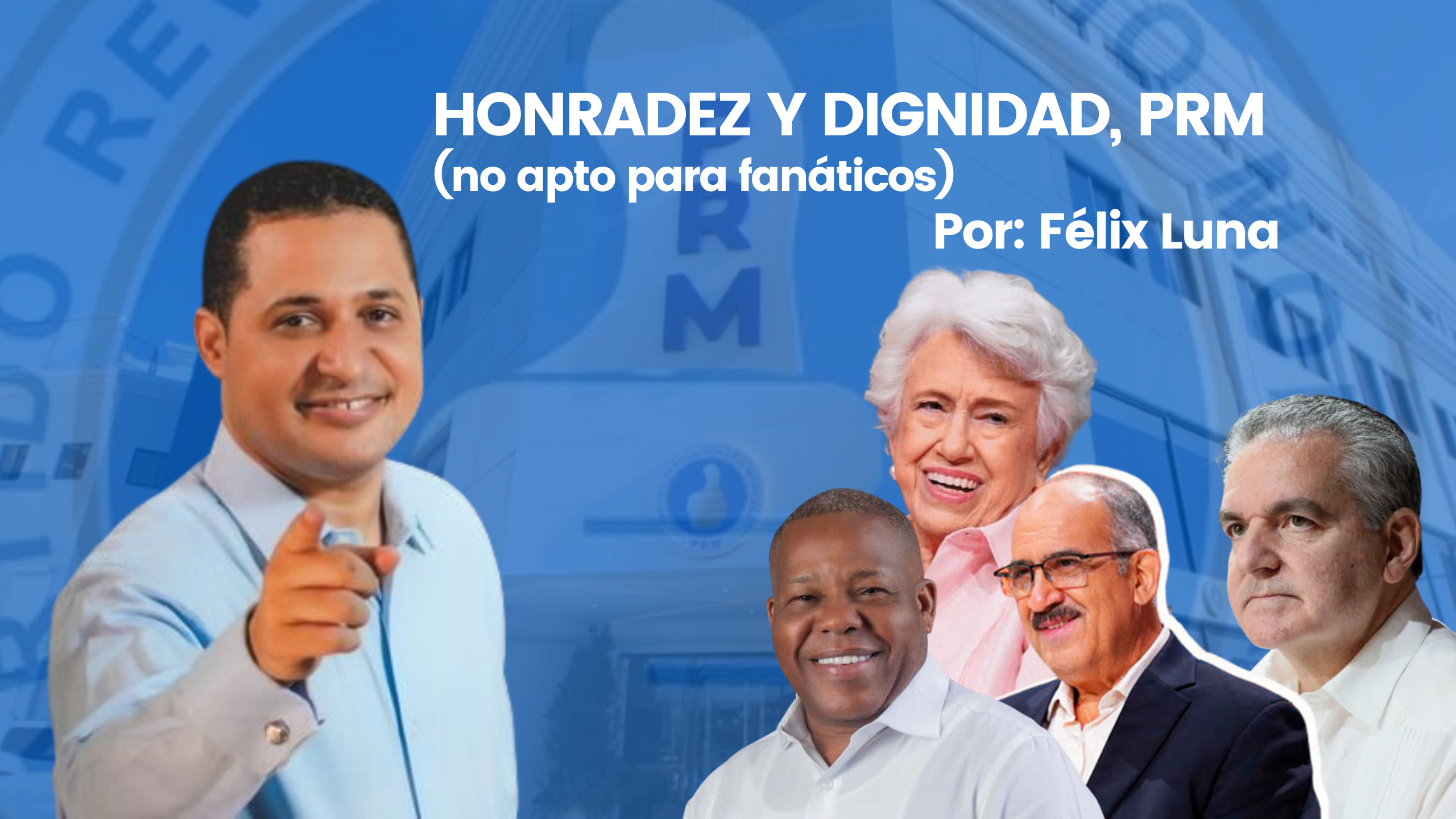 Honradez y Dignidad , PRM (NO APTO PARA FAN&Aacute;TICOS)