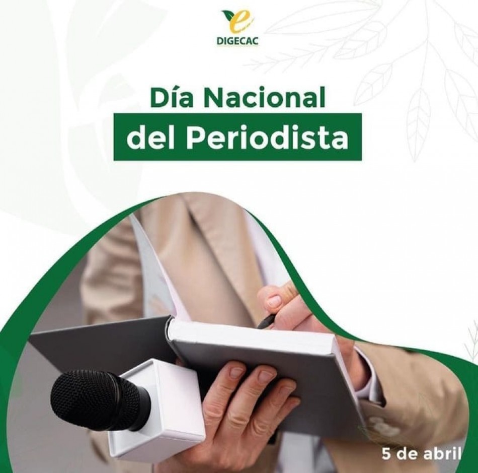 DIGECAC felicita en el D&iacute;a Nacional del Periodista a todos los comunicadores periodistas escrito