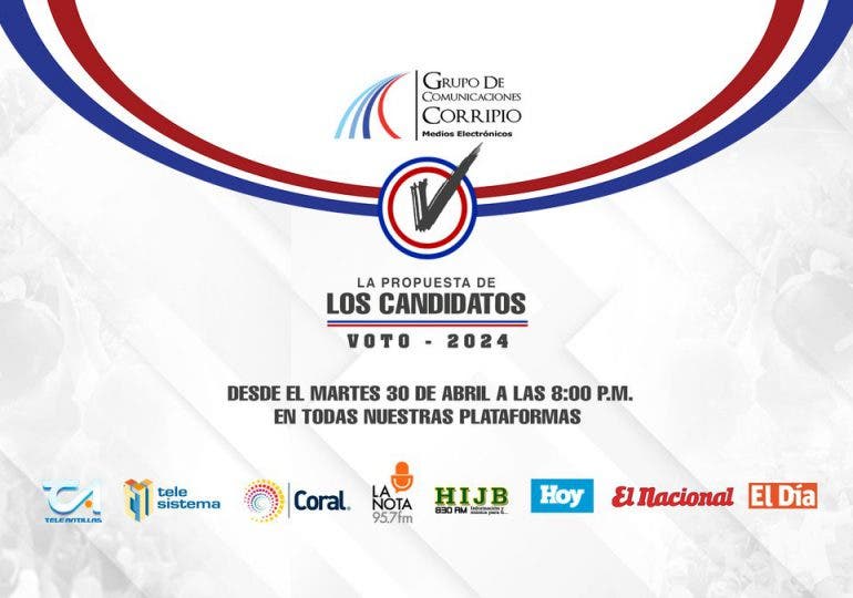 Grupo Corripio anuncia programa &ldquo;La Propuesta de los Candidatos&rdquo;